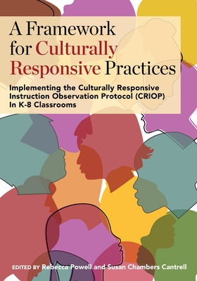 A Framework for Culturally Responsive Practices: Implementing the Culturally Responsive Instruction Observation Protocol (CRIOP) In K-8 Classrooms - Paperback | Diverse Reads