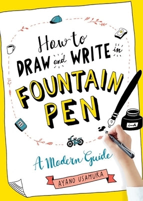 How to Draw and Write in Fountain Pen: A Modern Guide - Paperback | Diverse Reads