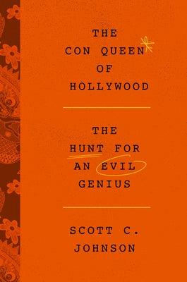 The Con Queen of Hollywood: The Hunt for an Evil Genius - Hardcover | Diverse Reads