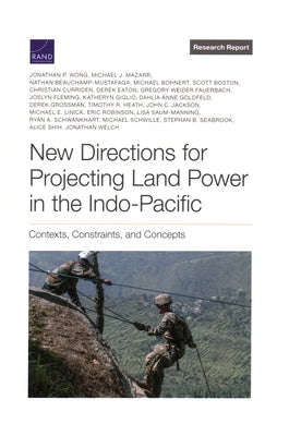 New Directions for Projecting Land Power in the Indo-Pacific: Contexts, Constraints, and Concepts - Paperback | Diverse Reads