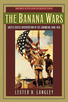 The Banana Wars: United States Intervention in the Caribbean, 1898-1934 / Edition 1 - Paperback | Diverse Reads