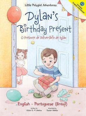 Dylan's Birthday Present/O Presente de Aniversário de Dylan: Bilingual English and Portuguese (Brazil) Edition - Hardcover | Diverse Reads