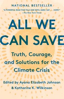 All We Can Save: Truth, Courage, and Solutions for the Climate Crisis - Paperback | Diverse Reads