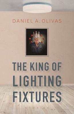 The King of Lighting Fixtures: Stories - Paperback