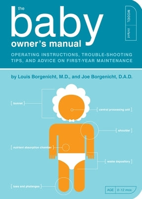 The Baby Owner's Manual: Operating Instructions, Trouble-Shooting Tips, and Advice on First-Year Maintenance - Paperback | Diverse Reads
