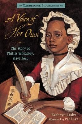 A Voice of Her Own: Candlewick Biographies: The Story of Phillis Wheatley, Slave Poet - Hardcover | Diverse Reads