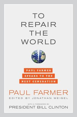 To Repair the World: Paul Farmer Speaks to the Next Generation - Hardcover | Diverse Reads