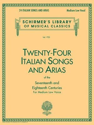 24 Italian Songs & Arias of the 17th & 18th Centuries: Schirmer Library of Classics Volume 1723 Medium Low Voice Book Only / Edition 1 - Paperback | Diverse Reads