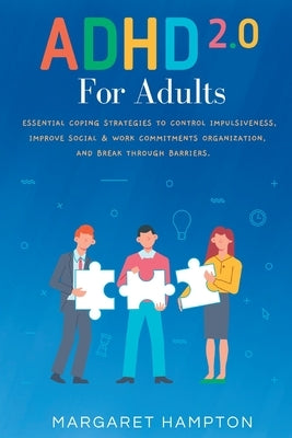 ADHD 2.0 For Adults: Essential Coping Strategies to Control Impulsiveness, Improve Social & Work Commitments Organization, and Break Through Barriers - Paperback | Diverse Reads