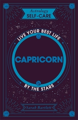 Astrology Self-Care: Capricorn: Live Your Best Life by the Stars - Hardcover | Diverse Reads