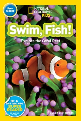 Swim, Fish!: Explore the Coral Reef (National Geographic Readers Series) - Paperback | Diverse Reads