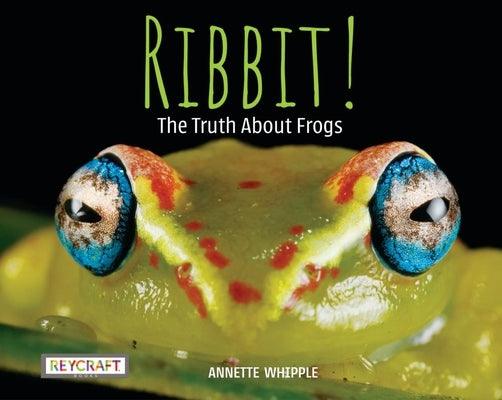 Ribbit! the Truth about Frogs - Hardcover | Diverse Reads