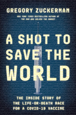 A Shot to Save the World: The Inside Story of the Life-or-Death Race for a COVID-19 Vaccine - Hardcover | Diverse Reads