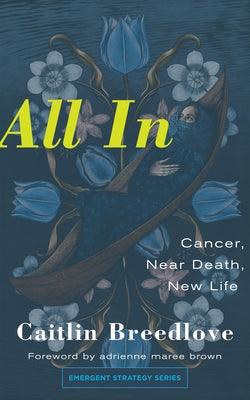 All in: Cancer, Near Death, New Life - Paperback