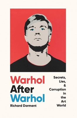 Warhol After Warhol: Secrets, Lies, & Corruption in the Art World - Hardcover | Diverse Reads