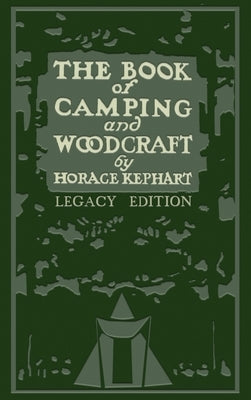 The Book Of Camping And Woodcraft (Legacy Edition): A Guidebook For Those Who Travel In The Wilderness - Hardcover | Diverse Reads