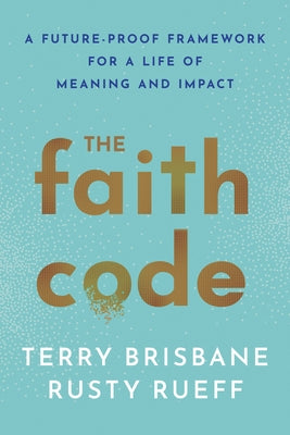 The Faith Code: A Future-Proof Framework for a Life of Meaning and Impact - Hardcover | Diverse Reads