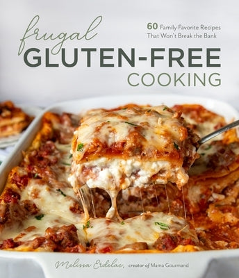 Frugal Gluten-Free Cooking: 60 Family Favorite Recipes That Won't Break the Bank - Paperback | Diverse Reads