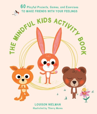 The Mindful Kids Activity Book: 60 Playful Projects, Games, and Exercises to Make Friends with Your Feelings - Paperback | Diverse Reads