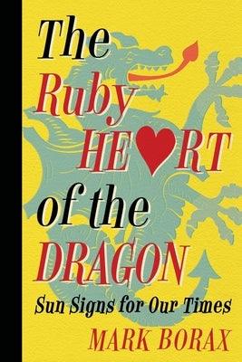 The Ruby Heart of the Dragon: Sun Signs for Our Times - Paperback | Diverse Reads