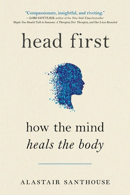 Head First: How the Mind Heals the Body - Paperback | Diverse Reads