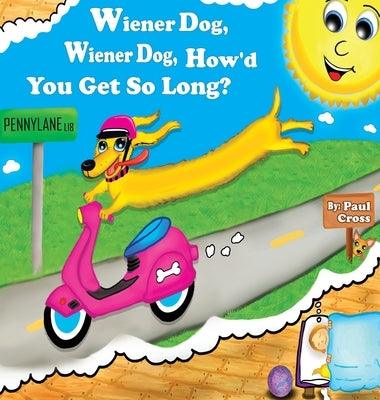 Wiener Dog, Wiener Dog, How'd You Get So Long? - Hardcover | Diverse Reads