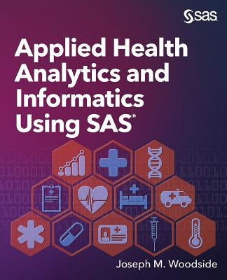 Applied Health Analytics and Informatics Using SAS - Paperback | Diverse Reads