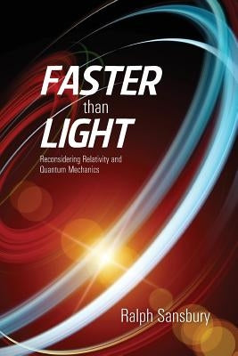 Faster Than Light: Quantum Mechanics And Relativity Reconsidered - Paperback | Diverse Reads