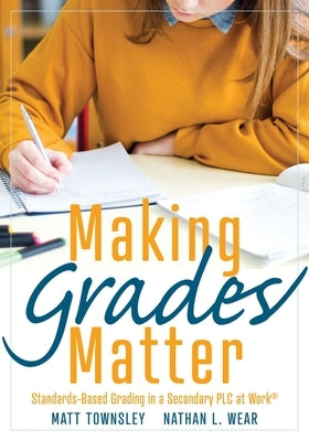 Making Grades Matter: Standards-Based Grading in a Secondary PLC at Work®(A practical guide for PLCs and standards-based grading at the secondary education level) - Paperback | Diverse Reads