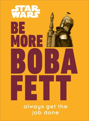 Star Wars Be More Boba Fett: Always Get the Job Done - Hardcover | Diverse Reads