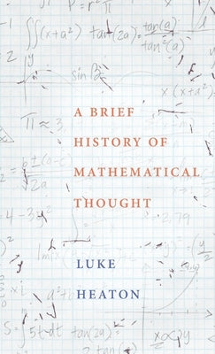 A Brief History of Mathematical Thought - Hardcover | Diverse Reads
