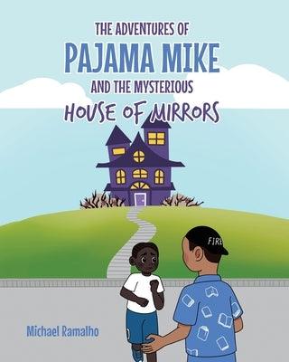 The Adventures of Pajama Mike: And the Mysterious House of Mirrors - Paperback | Diverse Reads