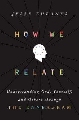 How We Relate: Understanding God, Yourself, and Others Through the Enneagram - Hardcover | Diverse Reads