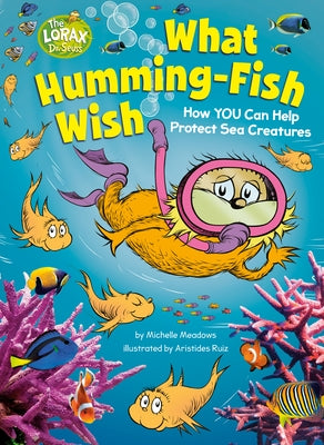 What Humming-Fish Wish: How YOU Can Help Protect Sea Creatures - Hardcover | Diverse Reads