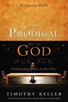 The Prodigal God Discussion Guide: Finding Your Place at the Table - Paperback | Diverse Reads