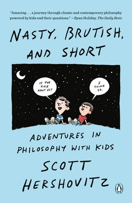 Nasty, Brutish, and Short: Adventures in Philosophy with Kids - Paperback | Diverse Reads