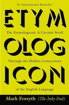 The Etymologicon: A Circular Stroll Through the Hidden Connections of the English Language - Paperback | Diverse Reads