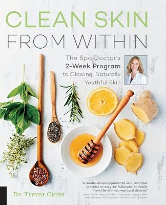 Clean Skin from Within: The Spa Doctor's Two-Week Program to Glowing, Naturally Youthful Skin - Paperback | Diverse Reads