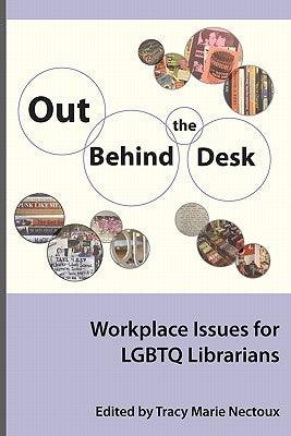 Out Behind the Desk: Workplace Issues for Lgbtq Librarians - Paperback | Diverse Reads