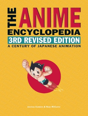 The Anime Encyclopedia, 3rd Revised Edition: A Century of Japanese Animation - Hardcover | Diverse Reads