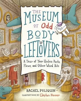 The Museum of Odd Body Leftovers: A Tour of Your Useless Parts, Flaws, and Other Weird Bits - Hardcover | Diverse Reads