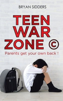 Teen War Zone (c): Parents Get Your Own Back ! - Hardcover | Diverse Reads