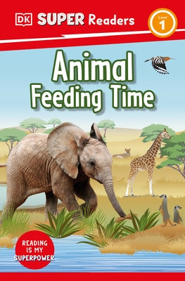 DK Super Readers Level 1 Animal Feeding Time - Hardcover | Diverse Reads