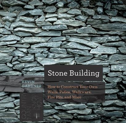 Stone Building: How to Make New England Style Walls and Other Structures the Old Way - Paperback | Diverse Reads