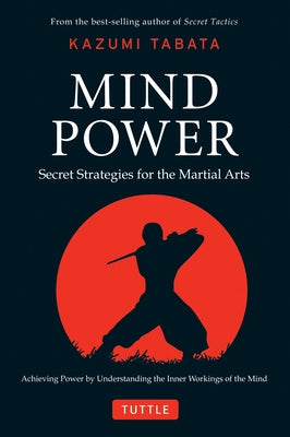 Mind Power: Secret Strategies for the Martial Arts (Achieving Power by Understanding the Inner Workings of the Mind) - Hardcover | Diverse Reads