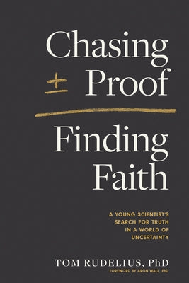 Chasing Proof, Finding Faith: A Young Scientist's Search for Truth in a World of Uncertainty - Paperback | Diverse Reads