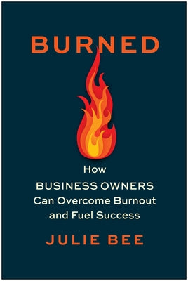 Burned: How Business Owners Can Overcome Burnout and Fuel Success - Hardcover | Diverse Reads