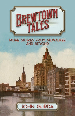 Brewtown Tales: More Stories from Milwaukee and Beyond - Paperback | Diverse Reads