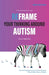 Reframe Your Thinking Around Autism: How the Polyvagal Theory and Brain Plasticity Help Us Make Sense of Autism - Paperback | Diverse Reads