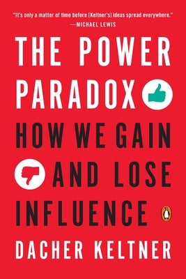 The Power Paradox: How We Gain and Lose Influence - Paperback | Diverse Reads
